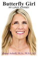 BUTTERFLY GIRL My Lupus Journey 1523774762 Book Cover