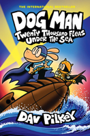 Dog Man: Twenty Thousand Fleas Under the Sea: A Graphic Novel 1338801910 Book Cover