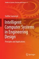 Intelligent Computer Systems in Engineering Design: Principles and Applications 3319281232 Book Cover