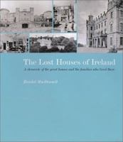 The Lost Houses of Ireland: A Chronicle of the Great Houses and the Families who Lived There 029784301X Book Cover