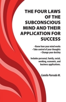 THE FOUR LAWS OF THE SUBCONSCIOUS MIND AND THEIR APPLICATION FOR SUCCESS B0F1SGR57Z Book Cover