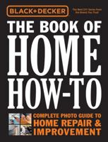 The Book of Home How-To: The Complete Photo Guide to Home Repair & Improvement 1591865980 Book Cover