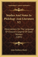 Studies And Notes In Philology And Literature V2: Observations On The Language Of Chaucer's Legend Of Good Women 1437046118 Book Cover