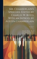 Mr. Chamberlain's Speeches. Edited by Charles W. Boyd, With an Introd. by Austen Chamberlain; Volume 2 102145060X Book Cover