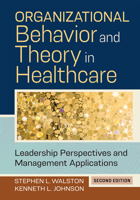 Organizational Behavior and Theory in Healthcare: Leadership Perspectives and Management Applications 1640553029 Book Cover