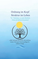 Ordnung im Kopf Struktur im Leben: In 7 Schritten zu mehr Klarheit, Fokus & Selbstwirksamkeit (German Edition) B0G5K2KXGC Book Cover