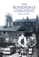 The Rossendale Coalfield 0752461125 Book Cover