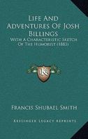Life and Adventures of Josh Billings 3337341519 Book Cover