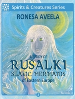 A Study of Rusalki - Slavic Mermaids of Eastern Europe 1949397939 Book Cover