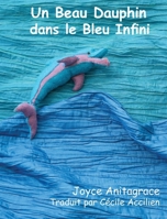 Un Beau Dauphin dans le Bleu Infini (French Edition) 1948364042 Book Cover