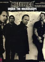 Metallica - Under the Microscope: Learn the Guitar Secrets of the Masters of Metal! 1575606925 Book Cover
