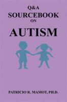 Q&A Sourcebook on Autism 1608623661 Book Cover