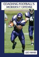 Coaching Football's Modern-T Offense 1585180904 Book Cover