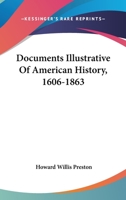 Documents Illustrative Of American History, 1606-1863 1018301429 Book Cover