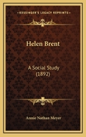 Helen Brent: A Social Study 1164667033 Book Cover