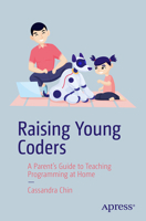 Raising Young Coders: A Parent’s Guide to Teaching Programming at Home (Apress Pocket Guides) B0DVBQZ483 Book Cover