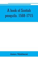 A book of Scotish pasquils. 1568-1715 1164003275 Book Cover