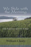 We Side with the Morning: Daily Prayers to the God of Hope 1933495197 Book Cover