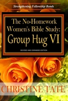The No-Homework Women's Bible Study: Group Hug VI 1495255085 Book Cover