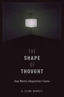 The Shape of Thought: How Mental Adaptations Evolve 0199348316 Book Cover