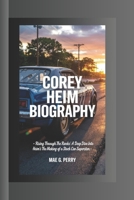 COREY HEIM: Rising Through the Ranks. A deep dive into Heim's The Making of a Stock Car Superstar B0F48R1B2Z Book Cover