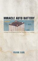 Miracle Auto Battery: A Deep-Cycle Battery for the Twenty-First Century 1462005330 Book Cover