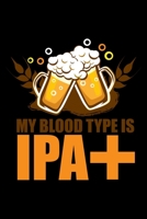 My Blood Type Is IPA+: Funny Craft Beer IPA+ Lined Notebook Journal Diary 6x9 1670963594 Book Cover