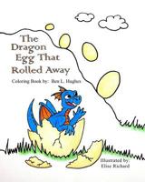 The Dragon Egg That Rolled Away - Coloring Book 1976274974 Book Cover