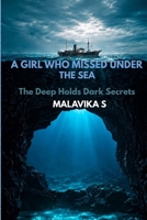 A GIRL WHO MISSED UNDER THE SEA: THE DEEP HOLDS DARK SECRETS B0H753K3X2 Book Cover