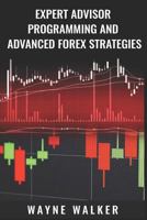 Expert Advisor Programming and Advanced Forex Strategies 1726669785 Book Cover