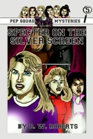 Pep Squad Mysteries Book 5: Specter on the Silver Screen 055781765X Book Cover