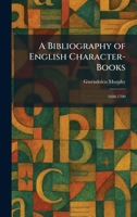A Bibliography of English Character-Books: 1608-1700 1025300831 Book Cover