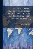 Trans-Atlantic Collective Security in Light of the War on Terrorism and the War on Iraq 1249415209 Book Cover