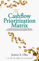 The Cashflow Prioritization Matrix: A Simple Practical Way to Make Better Cashflow Decisions for Business Growth B0GTHD8TQJ Book Cover