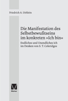 Die Manifestation des Selbstbewusstseins im konkreten "Ich bin": Endliches und unendliches Ich im Denken S.T. Coleridges (German Edition) 3787305491 Book Cover