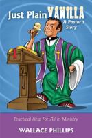 Just Plain Vanilla: A Pastor's Story 1632324245 Book Cover