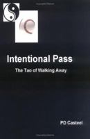 Intentional Pass: The Tao of Walking Away 1411645995 Book Cover
