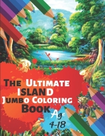 The Ultimate Island Jumbo Coloring Book Age 4-18: Great Coloring Book Island Beach Scene, Ocean Creature & Tropical Land and Creatures Of 50 Exclusive Illustrations (Perfect for Children and adults) 1699006458 Book Cover