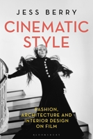 Cinematic Style: Fashion, Architecture and Interior Design on Film 1350137626 Book Cover