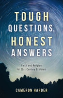 Tough Questions, Honest Answers: Faith and Religion for 21st-Century Explorers 1506453848 Book Cover
