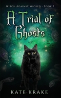 A Trial of Ghosts: A Supernatural Mystery 0648570223 Book Cover