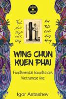 Wing Chun Kuen Phai: Fundamental Foundations 1546632883 Book Cover