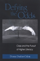 Defying the Odds: Class and the Pursuit of Higher Literacy 0791469727 Book Cover