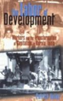 The Labor of Development: Workers and the Transformation of Capitalism in Kerala, India 0801486246 Book Cover