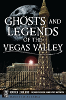 Ghosts and Legends of the Vegas Valley 1467153311 Book Cover