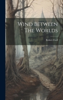 Wind Between The Worlds 1019395125 Book Cover
