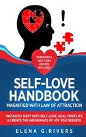 Self-Love Handbook Magnified with Law of Attraction: Instantly Shift into Self-Love, Heal Your Life & Create the Abundance of Joy You Deserve 1913857522 Book Cover
