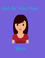 Girl Be Your Own Hero 1072905329 Book Cover