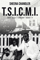 T. S. I. C. M. I. : They Said I Couldn't Make It 1646285484 Book Cover