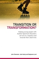 Transition or Transformation?: Helping Young People with Autistic Spectrum Disorder Set Out on a Hopeful Road Towards Their Adult Lives 1843109646 Book Cover